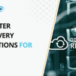 Disaster Recovery Solutions for MSPs: How to Help Clients Prepare for the Operational Disruptions