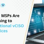 Why MSPs Are Turning to Fractional vCISO Services to Scale Security Without Adding Headcount